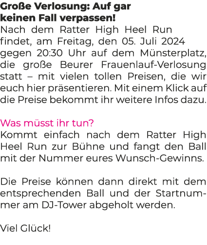 Gro e Verlosung: Auf gar keinen Fall verpassen! Nach dem Ratter High Heel Run findet, am Freitag, den 05. Juli 2024 g...