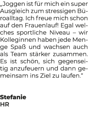 „Joggen ist f r mich ein super Ausgleich zum stressigen B roalltag. Ich freue mich schon auf den Frauenlauf! Egal wel...