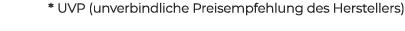 * UVP (unverbindliche Preisempfehlung des Herstellers)