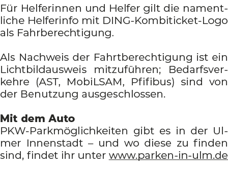 F r Helferinnen und Helfer gilt die namentliche Helferinfo mit DING Kombiticket Logo als Fahrberechtigung. Als Nachwe...