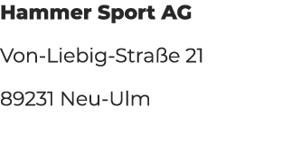 Hammer Sport AG Von Liebig Stra e 21 89231 Neu Ulm