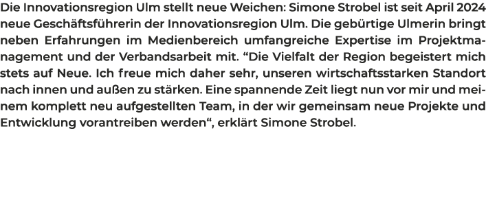 Die Innovationsregion Ulm stellt neue Weichen: Simone Strobel ist seit April 2024 neue Gesch ftsf hrerin der Innovati...