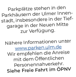 Parkpl tze stehen in den Parkh usern der Ulmer Innenstadt, insbesondere in der Tiefgarage in der Neuen Mitte zur Verf...