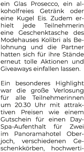 ein Glas Prosecco, ein alkoholfreies Getr nk oder eine Kugel Eis. Zudem erhielt jede Teilnehmerin eine Geschenktasche...