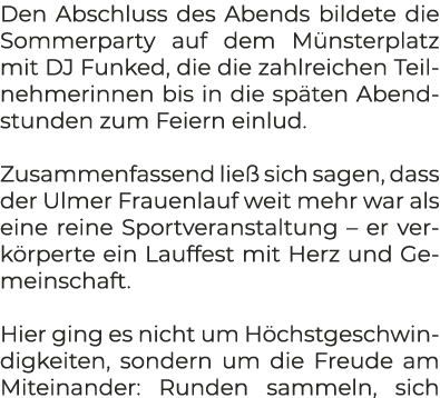 Den Abschluss des Abends bildete die Sommerparty auf dem M nsterplatz mit DJ Funked, die die zahlreichen Teilnehmerin...