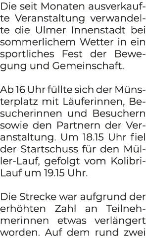 Die seit Monaten ausverkaufte Veranstaltung verwandelte die Ulmer Innenstadt bei sommerlichem Wetter in ein sportlich...