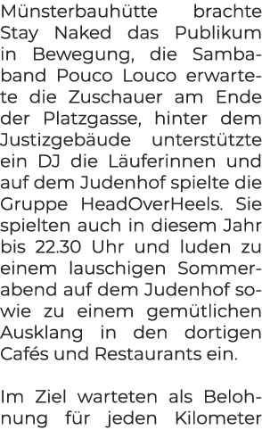 M nsterbauh tte brachte Stay Naked das Publikum in Bewegung, die Sambaband Pouco Louco erwartete die Zuschauer am End...