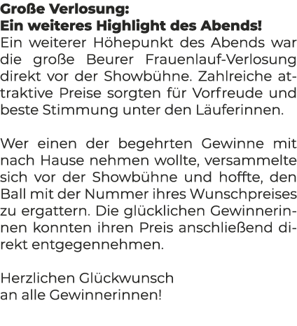 Gro e Verlosung: Ein weiteres Highlight des Abends! Ein weiterer H hepunkt des Abends war die gro e Beurer Frauenlauf...