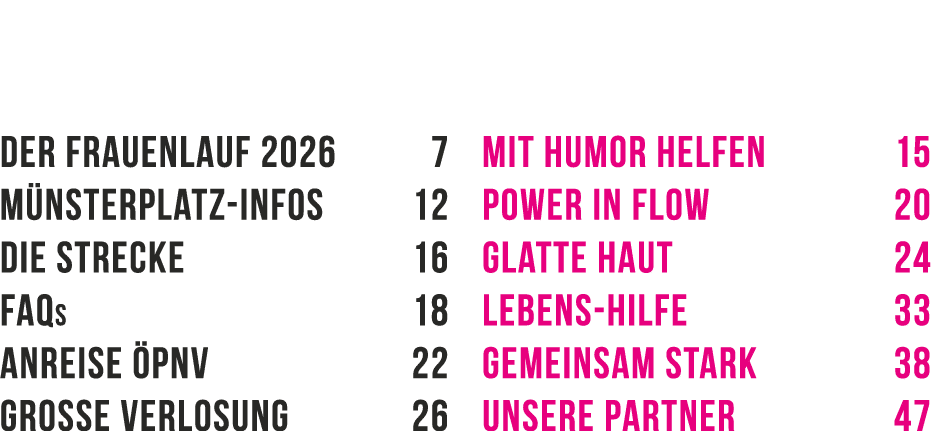 Der Frauenlauf 2026 7 M nsterplatz Infos 12 Die Strecke 16 FAQs 18 Anreise PNV 22 Grosse Verlosung 26 Mit Humor helf...