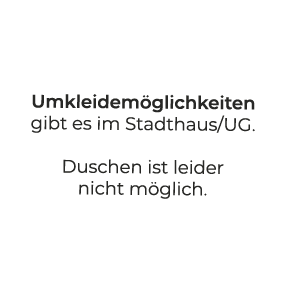 Umkleidem glichkeiten gibt es im Stadthaus/UG. Duschen ist leider nicht m glich.