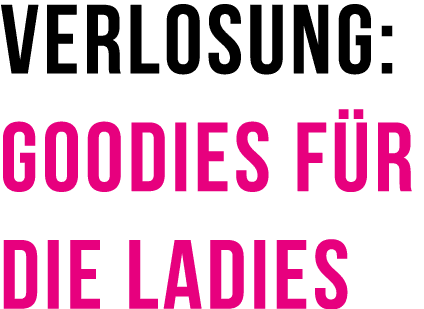 Verlosung: Goodies f r die Ladies