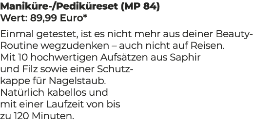 Manik re /Pedik reset (MP 84) Wert: 89,99 Euro* Einmal getestet, ist es nicht mehr aus deiner Beauty Routine wegzuden...