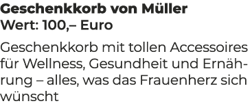 Geschenkkorb von M ller Wert: 100,– Euro Geschenkkorb mit tollen Accessoires f r Wellness, Gesundheit und Ern hrung –...