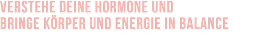 Verstehe deine Hormone und bringe K rper und Energie in Balance