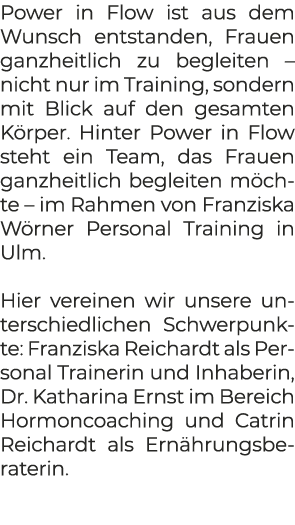 Power in Flow ist aus dem Wunsch entstanden, Frauen ganzheitlich zu begleiten – nicht nur im Training, sondern mit Bl...