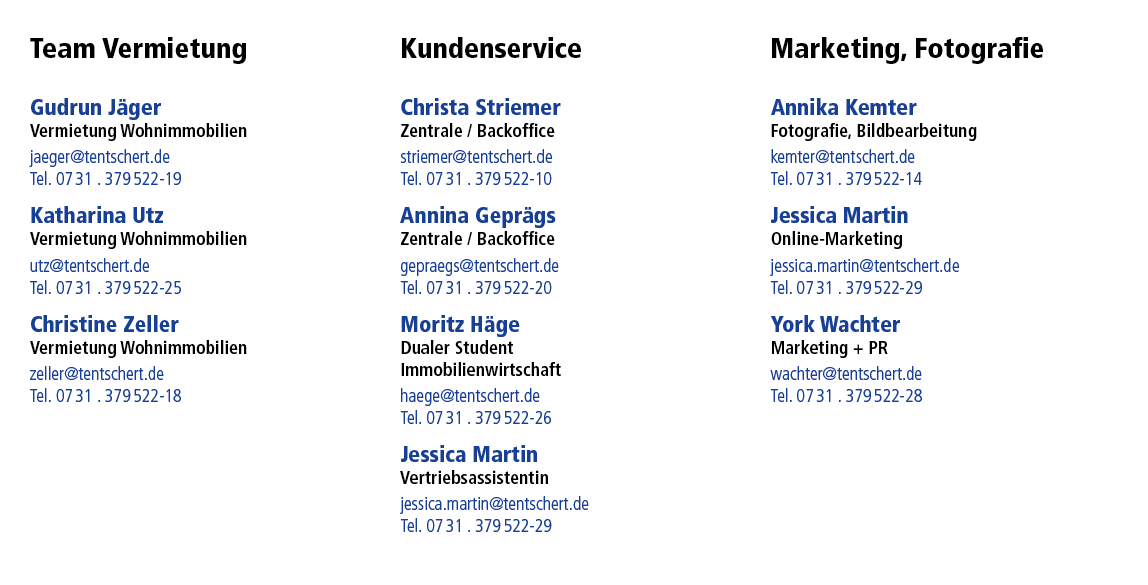 Team Vermietung Gudrun J ger Vermietung Wohnimmobilien jaeger@tentschert.de Tel. 07 31 . 379 522 19 Katharina Utz Ver...
