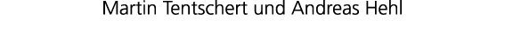 Martin Tentschert und Andreas Hehl