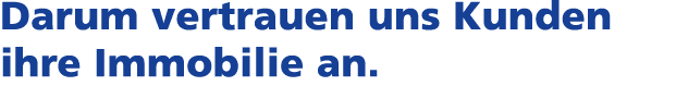 Darum vertrauen uns Kunden ihre Immobilie an.