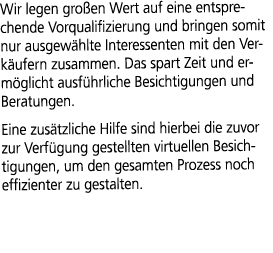 Wir legen gro en Wert auf eine entsprechende Vorqualifizierung und bringen somit nur ausgew hlte Interessenten mit de...