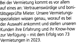 Bei der Vermietung kommt es vor allem auf eines an: Vertrauensw rdige und bonit tsgepr fte Mieter. Unsere Vermietungs...