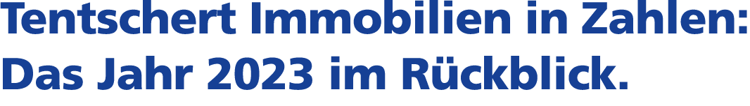 Tentschert Immobilien in Zahlen: Das Jahr 2023 im R ckblick.