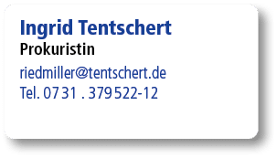 Ingrid Tentschert Prokuristin riedmiller@tentschert.de Tel. 07 31 . 379 522 12