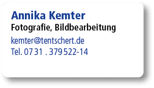 Annika Kemter Fotografie, Bildbearbeitung kemter@tentschert.de Tel. 07 31 . 379 522 14