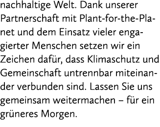 nachhaltige Welt. Dank unserer Partnerschaft mit Plant for the Planet und dem Einsatz vieler engagierter Menschen set...