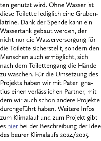 ten genutzt wird. Ohne Wasser ist diese Toilette lediglich eine Grubenlatrine. Dank der Spende kann ein Wassertank ge...
