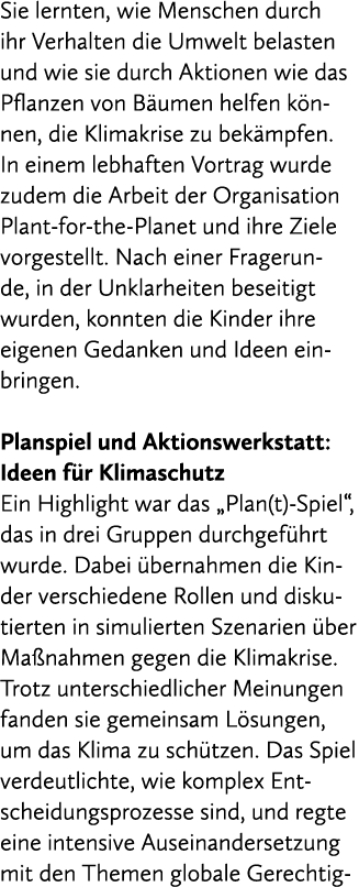 Sie lernten, wie Menschen durch ihr Verhalten die Umwelt belasten und wie sie durch Aktionen wie das Pflanzen von B u...