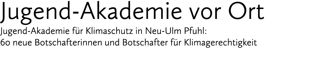 Jugend Akademie vor Ort Jugend Akademie f r Klimaschutz in Neu Ulm Pfuhl: 60 neue Botschafterinnen und Botschafter f ...