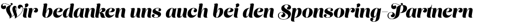 Wir bedanken uns auch bei den Sponsoring Partnern