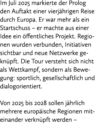 Im Juli 2025 markierte der Prolog den Auftakt einer vierj hrigen Reise durch Europa. Er war mehr als ein Startschuss ...