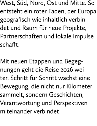 West, S d, Nord, Ost und Mitte. So entsteht ein roter Faden, der Europa geografisch wie inhaltlich verbindet und Raum...