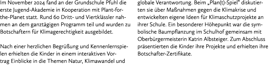 Im November 2024 fand an der Grundschule Pfuhl die erste Jugend Akademie in Kooperation mit Plant for the Planet stat...