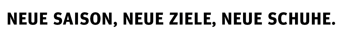 Neue Saison, neue Ziele, neue Schuhe.