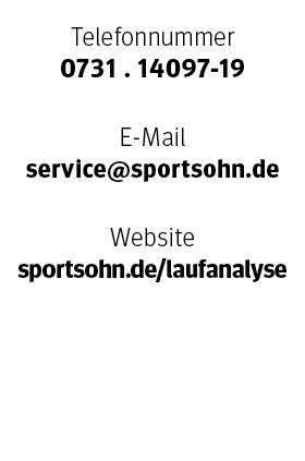 Telefonnummer 0731 . 14097 19 E Mail service@sportsohn.de Website sportsohn.de/laufanalyse
