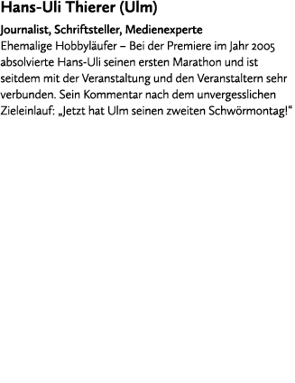 Hans Uli Thierer (Ulm) Journalist, Schriftsteller, Medienexperte Ehemalige Hobbyl ufer – Bei der Premiere im Jahr 200...