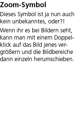 Zoom Symbol Dieses Symbol ist ja nun auch kein unbekanntes, oder?! Wenn ihr es bei Bildern seht, kann man mit einem D...