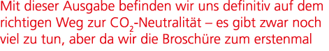 Mit dieser Ausgabe befinden wir uns definitiv auf dem richtigen Weg zur CO2 Neutralit t – es gibt zwar noch viel zu t...