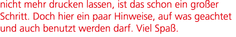 nicht mehr drucken lassen, ist das schon ein gro er Schritt. Doch hier ein paar Hinweise, auf was geachtet und auch b...