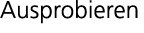 Ausprobieren