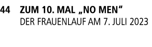 44 zum 10. Mal „No Men“ der frauenlauf am 7. Juli 2023