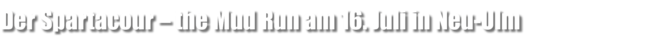 Der Spartacour – the Mud Run am 16. Juli in Neu Ulm