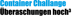 Container Challange beraschungen hoch3