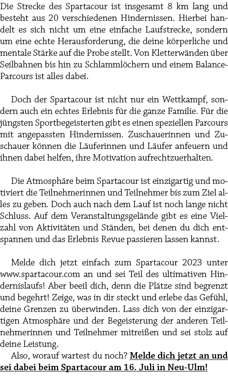 Die Strecke des Spartacour ist insgesamt 8 km lang und besteht aus 20 verschiedenen Hindernissen. Hierbei handelt es ...