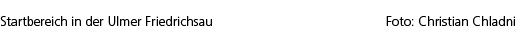 Startbereich in der Ulmer Friedrichsau Foto: Christian Chladni