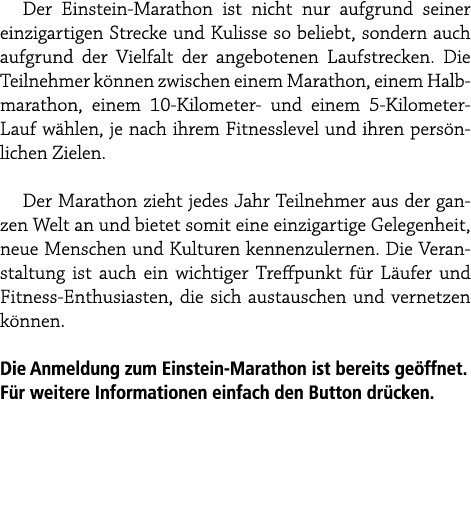 Der Einstein Marathon ist nicht nur aufgrund seiner einzigartigen Strecke und Kulisse so beliebt, sondern auch aufgru...