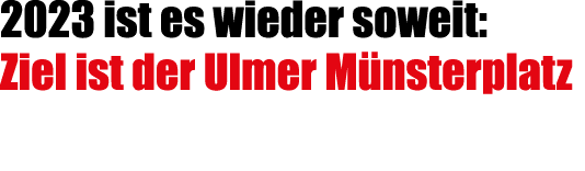 2023 ist es wieder soweit: Ziel ist der Ulmer M nsterplatz