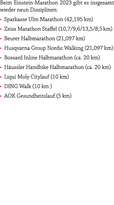 Beim Einstein Marathon 2023 gibt es insgesamt wieder neun Disziplinen: • Sparkasse Ulm Marathon (42,195 km) • Zeiss M...